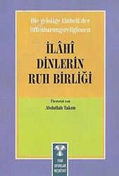 Die Geistige Einheirt Der Offenbarungsreligionen: İlahi Dinlerin Ruh Birliği - Yeni Ufuklar Neşriyat