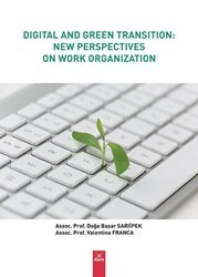 Digital And Green Transitıon: New Perspectives On - Work Organization - Dora Basım Yayın