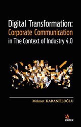 Digital Transformation: Corporate Communication in The Context of Industry 4.0 - Kriter Yayınları