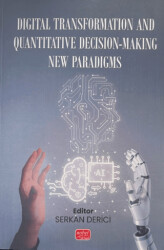 Digital Transormation and Quantitative Decision-Making New Paradigms - Nobel Bilimsel Eserler