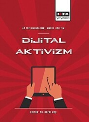 Dijital Aktivizm - Eğitim Yayınevi - Bilimsel Eserler