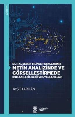 Dijital Beşerî Bilimler Araçlarının Metin Analizinde ve Görselleştirmede Kullanılabilirliği ve Uygulamaları - 1