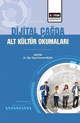 Dijital Çağda Alt Kültür Okumaları - Eğitim Yayınevi - Bilimsel Eserler