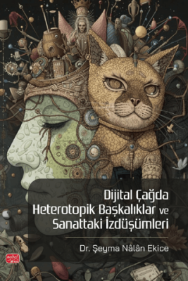 Dijital Çağda Heterotopik Başkalıklar ve Sanattaki İzdüşümleri - 1