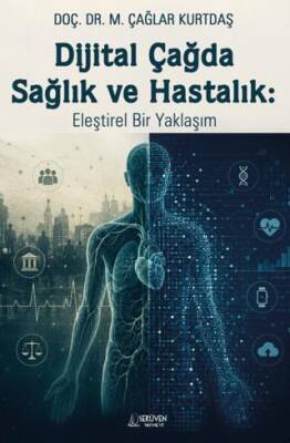 Dijital Çağda Sağlık ve Hastalık: Eleştirel Bir Yaklaşım - 1