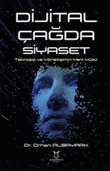 Dijital Çağda Siyaset Teknoloji ve Yönetişimin Yeni Yüzü - Akademisyen Kitabevi