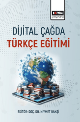 Dijital Çağda Türkçe Eğitimi - Eğitim Yayınevi - Bilimsel Eserler