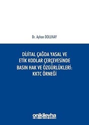 Dijital Çağda Yasal ve Etik Kodlar Çerçevesinde Basın Hak ve Özgürlükleri KKTC Örneği - 1