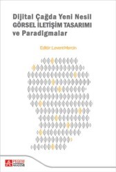 Dijital Çağda Yeni Nesil Görsel İletişim Tasarımı ve Paradigmalar - Pegem Akademi Yayıncılık