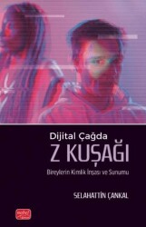 Dijital Çağda Z Kuşağı Bireylerin Kimlik İnşası ve Sunumu - 1