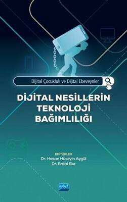 Dijital Çocukluk ve Dijital Ebeveynler - Dijital Nesillerin Teknoloji Bağımlılığı - 1
