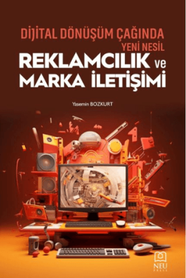 Dijital Dönüşüm Çağında Yeni Nesil Reklamcılık ve Marka İletişimi - 1