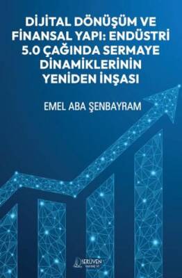 Dijital Dönüşüm ve Finansal Yapı: Endüstri 5.0 Çağında Sermaye Dinamiklerinin Yeniden İnşası - 1