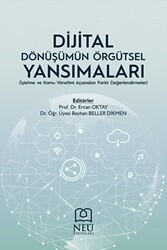 Dijital Dönüşümün Örgütsel Yansımaları İşletme ve Kamu Yönetimi Açısından Farklı Değerlendirmeler - Necmettin Erbakan Üniversitesi Yayınları