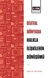Dijital Dünyada Halkla İlişkilerin Dönüşümü - Eğitim Yayınevi - Bilimsel Eserler