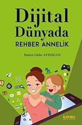 Dijital Dünyada Rehber Annelik - Kaknüs Yayınları