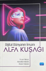 Dijital Dünyanın İnsanı - Alfa Kuşağı - Nobel Akademik Yayıncılık