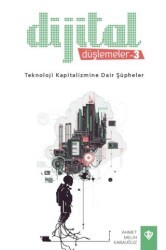 Dijital Düşlemeler 3 Teknoloji Kapitalizmine Dair Şüpheler - Türkiye Diyanet Vakfı Yayınları