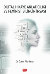 Dijital Hikaye Anlatıcılığı ve Feminist Bilincin İnşası - Nobel Bilimsel Eserler