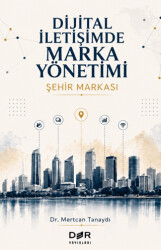 Dijital İletişimde Marka Yönetimi - Şehir Markası - Der Yayınları