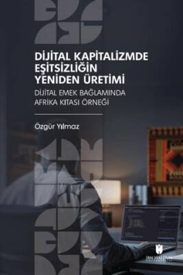 Dijital Kapitalizmde Eşitsizliğin Yeniden Üretimi: Dijital Emek Bağlamında Afrika Kıtası Örneği - 1