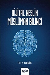 Dijital Neslin Müslüman Bilinci - Çığır Yayınları