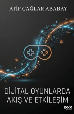 Dijital Oyunlarda Akış ve Etkileşim - 1