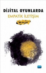 Dijital Oyunlarda Empatik İletişim - Nobel Akademik Yayıncılık