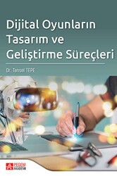 Dijital Oyunların Tasarım ve Geliştirme Süreçleri - Pegem Akademi Yayıncılık