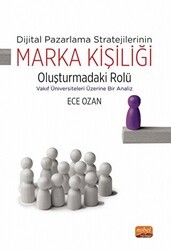 Dijital Pazarlama Stratejilerinin Marka Kişiliği Oluşturmadaki Rolü - Vakıf Üniversiteleri Üzerine Bir Analiz - Nobel Bilimsel Eserler