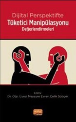 Dijital Perspektifte Tüketici Manipülasyonu Değerlendirmeleri - Nobel Bilimsel Eserler