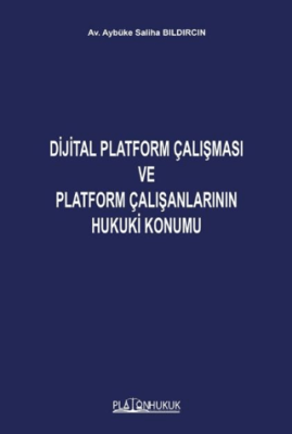 Dijital Platform Çalışması ve Platform Çalışanlarının Hukuki Konumu - 1