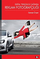 Dijital Teknoloji Çağında Reklam Fotoğrafçılığı - Say Yayınları