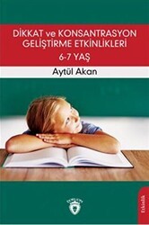 Dikkat ve Konsantrasyon Geliştirme Etkinlikleri - 6-7 Yaş - Dorlion Yayınları