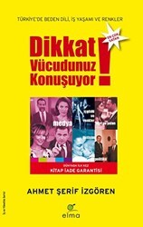 Dikkat Vücudunuz Konuşuyor - ELMA Yayınevi