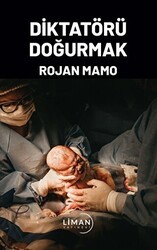 Diktatörü Doğurmak - Liman Yayınevi