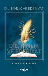 Dil, Kimlik ve Edebiyat - Akçağ Yayınları