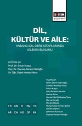 Dil, Kültür ve Aile: Yabancı Dil Ders Kitaplarında Ailenin Sunumu - Eğitim Yayınevi - Bilimsel Eserler
