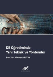 Dil Öğretiminde Yeni Teknik ve Yöntemler - Paradigma Akademi Yayınları