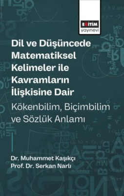 Dil ve Düşüncede Matematiksel Kelimeler ile Kavramların İlişkisine Dair Kökenbilim, Biçimbilim ve Sözlük Anlamı - 1