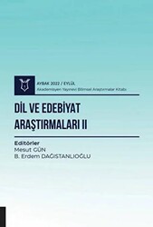 Dil ve Edebiyat Araştırmaları II - Aybak 2022 Eylül - Akademisyen Kitabevi