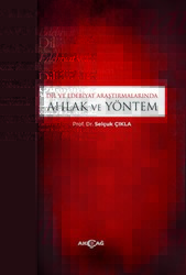 Dil ve Edebiyat Araştırmalarında Ahlak ve Yöntem - Akçağ Yayınları