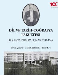 Dil ve Tarih - Coğrafya Fakültesi Bir Envanter Çalışması 1935-1946 - Türk Tarih Kurumu Yayınları