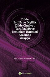 Dilde Erillik ve Dişillik Dilde Cinsiyet 	Tarafsızlığı ve Feminizm Hareketi Arasında 	Arapça - Hiperlink Yayınları