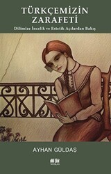 Türkçemizin Zarafeti - Dilimize İncelik ve Estetik Açılarından Bakış - Akıl Fikir Yayınları