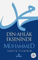 Din-Ahlak Ekseninde Hazreti Muhammed - Ensar Neşriyat