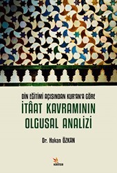 Din Eğitimi Açısından Kurana Göre İtaat Kavramının Olgusal Analizi - Kriter Yayınları