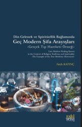 Din Gelenek ve Spiritüellik Bağlamında Geç Modern Şifa Arayışları -Gerçek Tıp Hareketi Örneği - Eski Yeni Yayınları