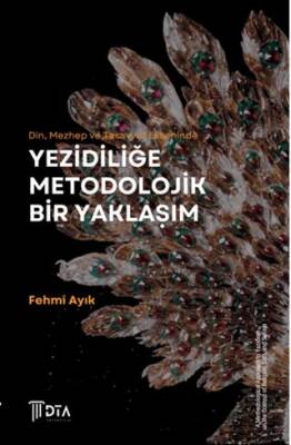 Din, Mezhep ve Tasavvuf Ekseninde Yezidiliğe Metodolojik Bir Yaklaşım - 1