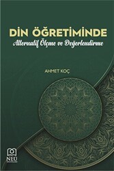 Din Öğretiminde Alternatif Ölçme ve Değerlendirme - Necmettin Erbakan Üniversitesi Yayınları